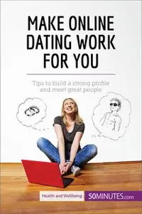 «Make Online Dating Work for You» by 50MINUTES.COM