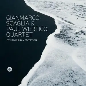 Gianmarco Scaglia & Paul Wertico Quartet - Dynamics in Meditation (2020) [Official Digital Download 24/96]