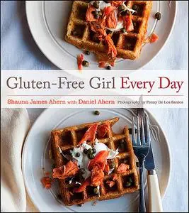 «Gluten-Free Girl Every Day» by Daniel Ahern, Shauna James Ahern