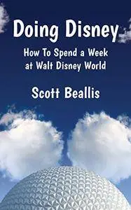 Doing Disney: How To Spend a Week at Walt Disney World