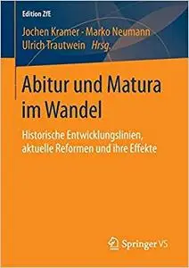 Abitur und Matura im Wandel: Historische Entwicklungslinien, aktuelle Reformen und ihre Effekte