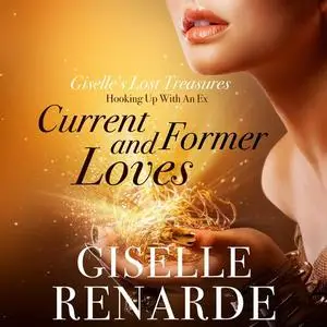 «Current and Former Loves» by Giselle Renarde