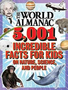 The World Almanac 5,001 Incredible Facts for Kids on Nature, Science, and People (World Almanac and Book of Facts)