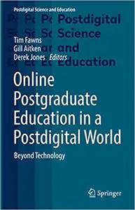 Online Postgraduate Education in a Postdigital World: Beyond Technology
