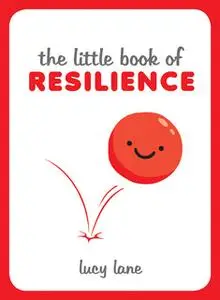 «The Little Book of Resilience» by Lucy Lane