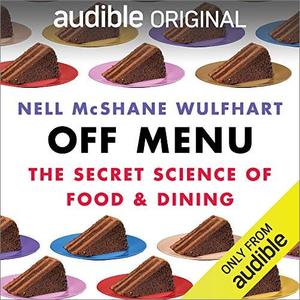 Off Menu: The Secret Science of Food and Dining [Audiobook]