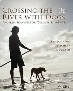 Crossing the River with Dogs: Problem Solving for College Students Ed 3