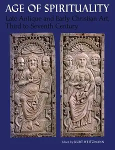 Weitzmann, Kurt - Age of Spirituality: Late Antique and Early Christian Art, Third to Seventh Century
