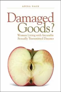 Damaged Goods?: Women Living With Incurable Sexually Transmitted Diseases (repost)