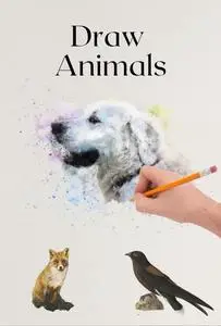 Draw Animals Like a Pro: Step-by-Step Guide for Beginners