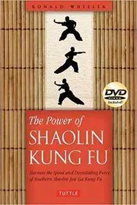 The Power of Shaolin Kung Fu: Harness the Speed and Devastating Force of Southern Shaolin Jow Ga Kung Fu