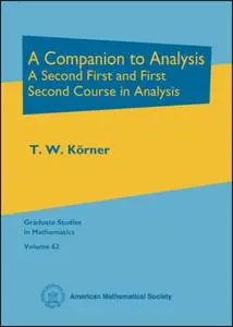 A Companion to Analysis: A Second First and First Second Course in Analysis (Repost)