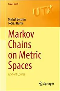 Markov Chains on Metric Spaces: A Short Course