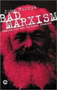 Bad Marxism: Capitalism and Cultural Studies