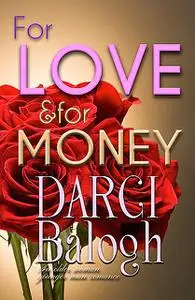 «For Love and For Money» by Darci Balogh