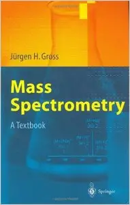 Mass Spectrometry: A Textbook by Jürgen H. Gross (Repost)