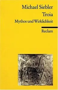 Troia: Mythos und Wirklichkeit