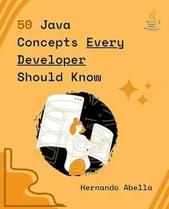 50 Java Concepts Every Developer Should Know