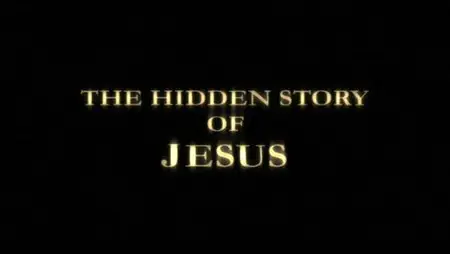 The Hidden Story of Jesus 
