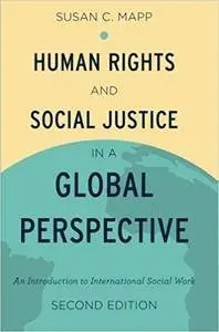 Human Rights and Social Justice in a Global Perspective: An Introduction To International Social Work, 2nd edition