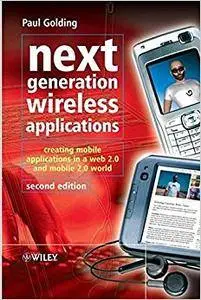 Next Generation Wireless Applications: Creating Mobile Applications in a Web 2.0 and Mobile 2.0 World (Repost)