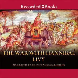 «War with Hannibal» by Titus Livius Livy