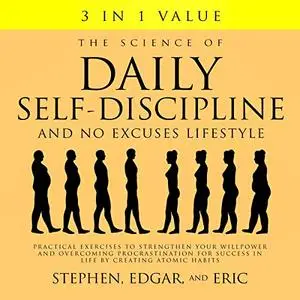 The Science of Daily Self-Discipline and No Excuses Lifestyle [Audiobook]