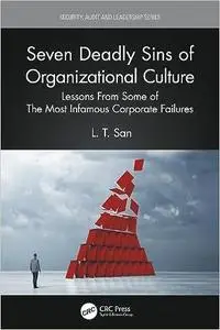 Seven Deadly Sins of Organizational Culture: Lessons From Some of The Most Infamous Corporate Failures