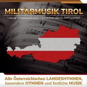 Militärmusik Tirol - Alle Österreichischen Landeshymnen, besondere Hymnen und festliche Musik (2024)