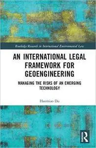 An International Legal Framework for Geoengineering