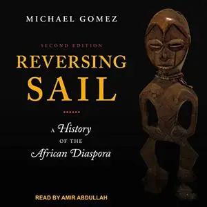 Reversing Sail (2nd Edition): A History of the African Diaspora [Audiobook]