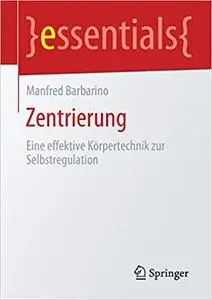 Zentrierung: Eine effektive Körpertechnik zur Selbstregulation