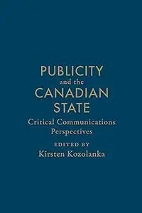 Publicity and the Canadian State: Critical Communications Perspectives