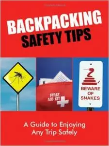 Backpacking Safety Tips by S Scott