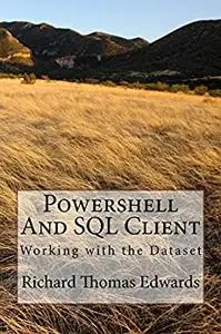 Powershell And SQL Client: Wodking with the Dataset