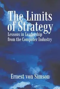 The Limits of Strategy: Lessons in Leadership from the Computer Industry