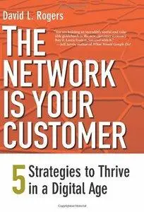 The Network Is Your Customer: Five Strategies to Thrive in a Digital Age (Repost)