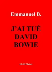 Emmanuel B., "J'ai tué David Bowie"