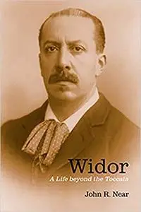 Widor: A Life beyond the Toccata