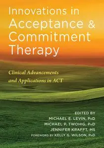 Innovations in Acceptance and Commitment Therapy: Clinical Advancements and Applications in ACT