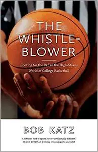 The Whistleblower: Rooting for the Ref in the High-Stakes World of College Basketball