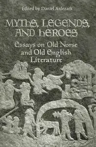 Myths, Legends, and Heroes: Essays on Old Norse and Old English Literature