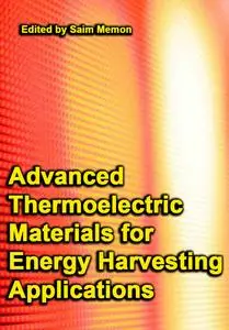 "Advanced Thermoelectric Materials for Energy Harvesting Applications" ed. by Saim Memon