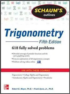Schaum's Outline of Trigonometry, 5th Edition: 618 Solved Problems + 20 Videos  Ed 5