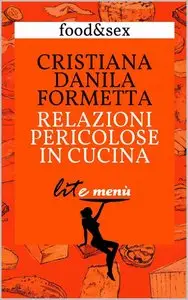 Cristiana Danila Formetta - Relazioni pericolose in cucina (repost)