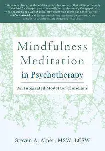 Mindfulness Meditation in Psychotherapy : An Integrated Model for Clinicians