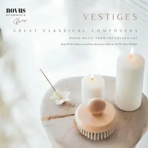 Peter Phillips, Irene Scharrer, Teresa Carreno, Robert Armbruster - Vestiges. Piano Music from the Golden-Age (2024)