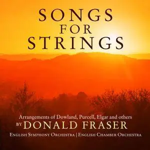 Donald Fraser, English Symphony Orchestra & English Chamber Orchestra - Songs for Strings (2018)