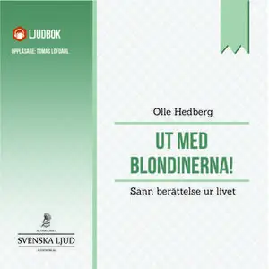«Ut med blondinerna! - sann berättelse ur livet» by Olle Hedberg