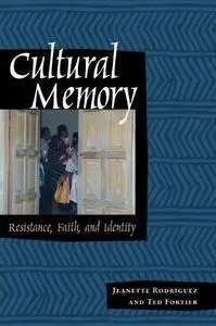 Cultural Memory: Resistance, Faith, and Identity